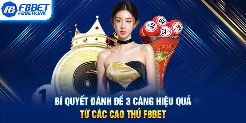 Bí quyết đánh đề 3 càng hiệu quả từ các cao thủ F8BET