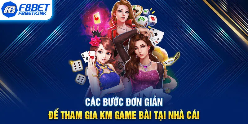 Các bước đơn giản để tham gia KM game bài tại nhà cái