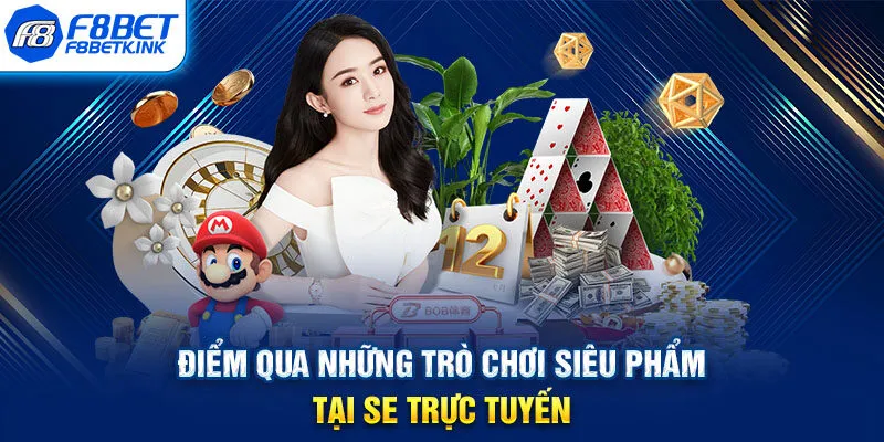 Điểm qua những trò chơi siêu phẩm tại SE trực tuyến