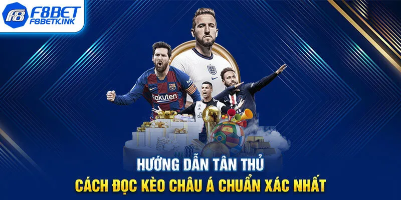 Hướng dẫn tân thủ cách đọc kèo Châu Á chuẩn xác nhất