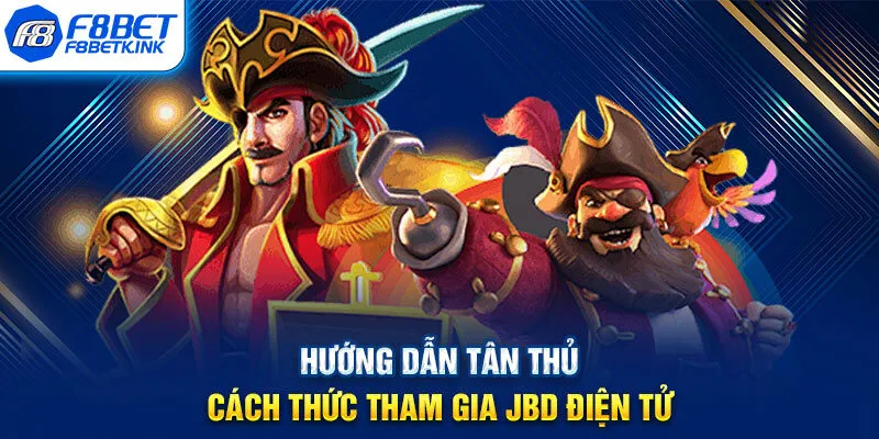 Hướng dẫn tân thủ cách thức tham gia JBD điện tử