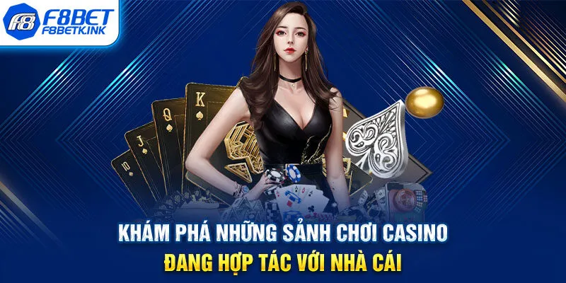 Khám phá những sảnh chơi casino đang hợp tác với nhà cái