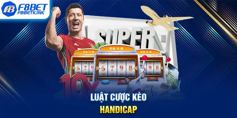 Luật cược kèo Handicap