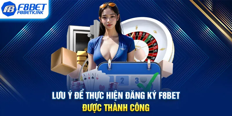 Lưu ý để thực hiện đăng ký F8BET được thành công