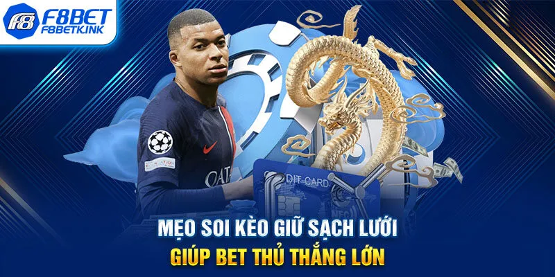 Mẹo soi kèo giữ sạch lưới giúp bet thủ thắng lớn