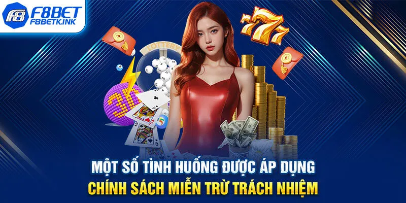 Một số tình huống được áp dụng chính sách miễn trừ trách nhiệm