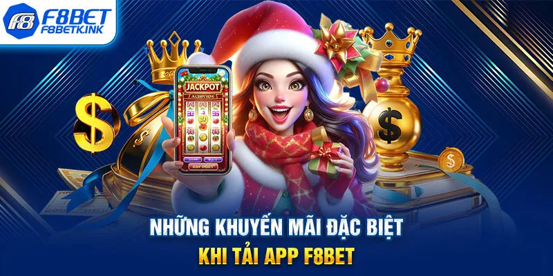 Những khuyến mãi đặc biệt khi tải app F8BET