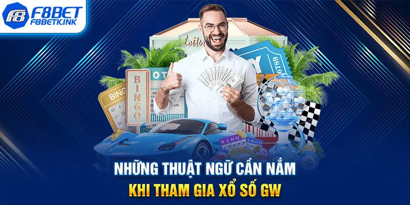 Những thuật ngữ cần nắm khi tham gia xổ số GW