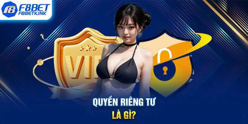 Quyền riêng tư là gì?