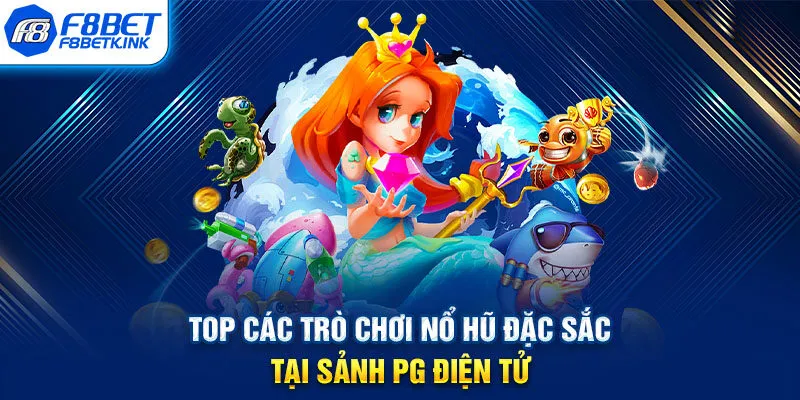 Top các trò chơi nổ hũ đặc sắc tại sảnh PG điện tử
